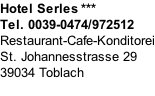 Hotel Serles *** Tel. 0039-0474/972512 Restaurant-Cafe-Konditorei St. Johannesstrasse 29 39034 Toblach
